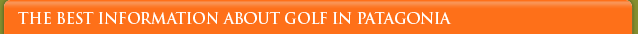 Best information about golf in Patagonia