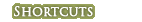 Shortcuts