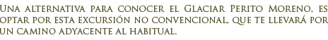Excursi�n No Convencional al Glaciar Perito Moreno.