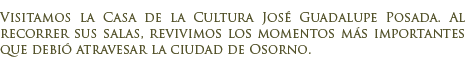 Museo Municipal de Osorno - Casa de la Cultura Jos� Guadalupe Posada